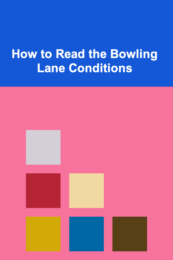 How to Read the Bowling Lane Conditions
