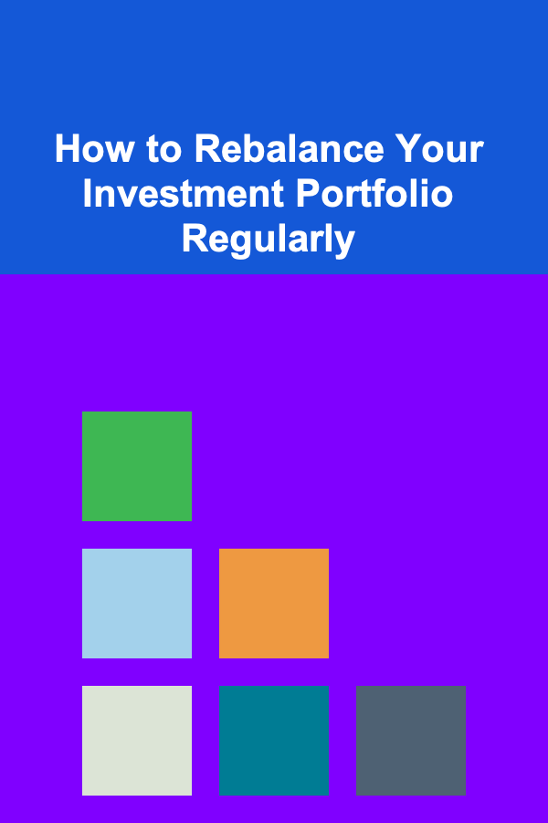 How to Rebalance Your Investment Portfolio Regularly