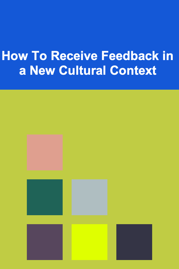 How To Receive Feedback in a New Cultural Context