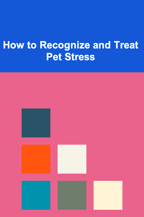 How to Recognize and Treat Pet Stress