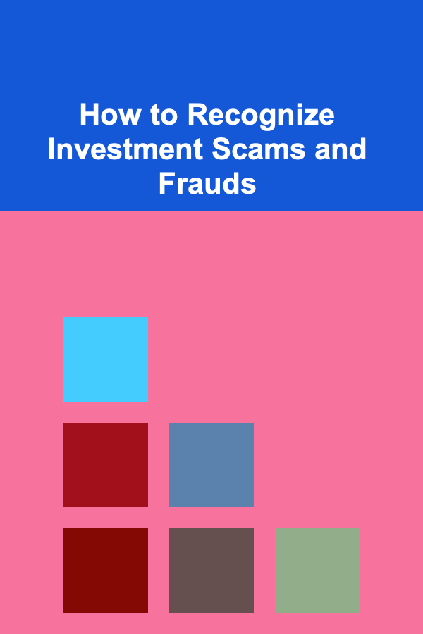 How to Recognize Investment Scams and Frauds