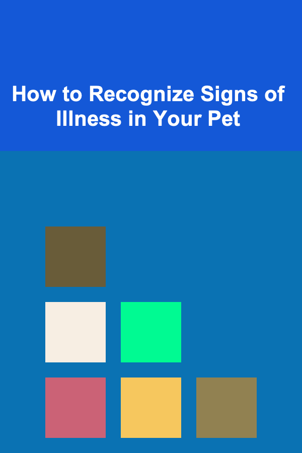 How to Recognize Signs of Illness in Your Pet