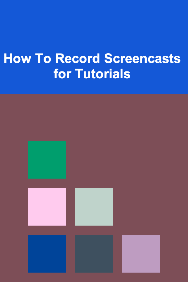 How To Record Screencasts for Tutorials