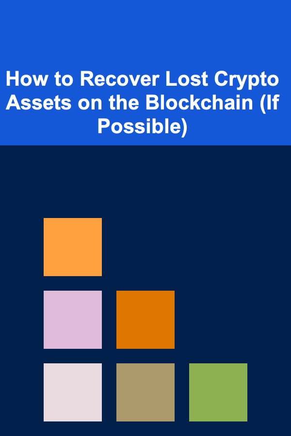 How to Recover Lost Crypto Assets on the Blockchain (If Possible)