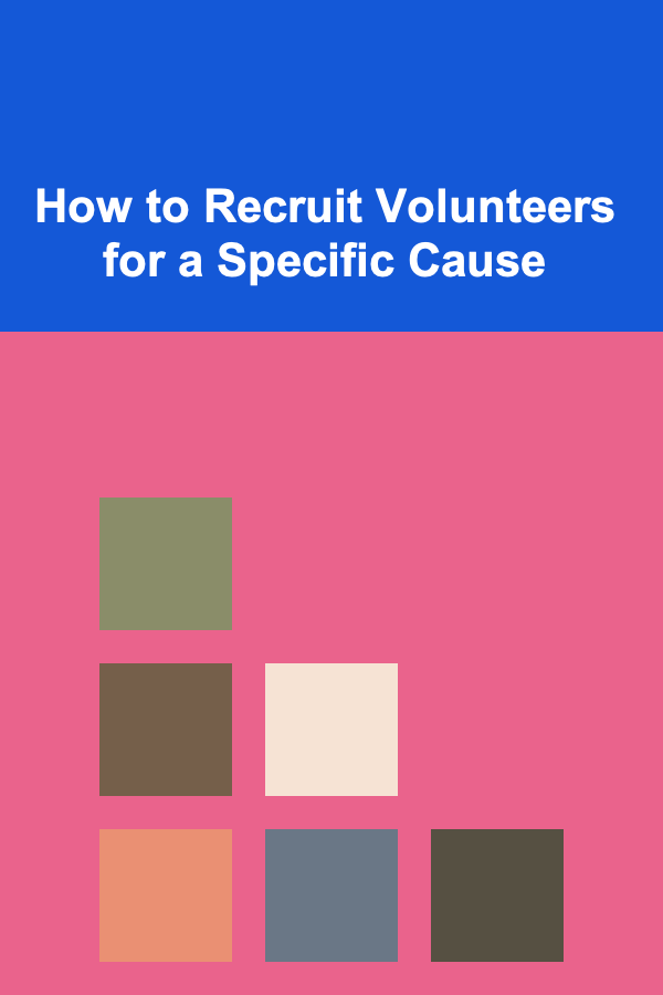 How to Recruit Volunteers for a Specific Cause