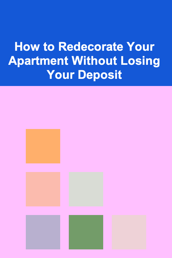 How to Redecorate Your Apartment Without Losing Your Deposit