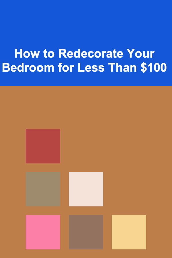 How to Redecorate Your Bedroom for Less Than $100