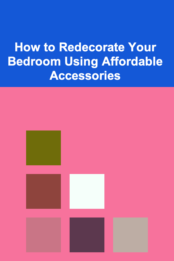 How to Redecorate Your Bedroom Using Affordable Accessories