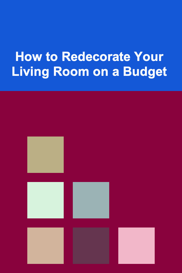 How to Redecorate Your Living Room on a Budget