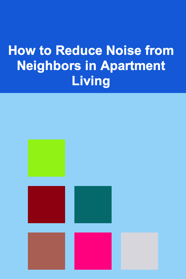 How to Reduce Noise from Neighbors in Apartment Living