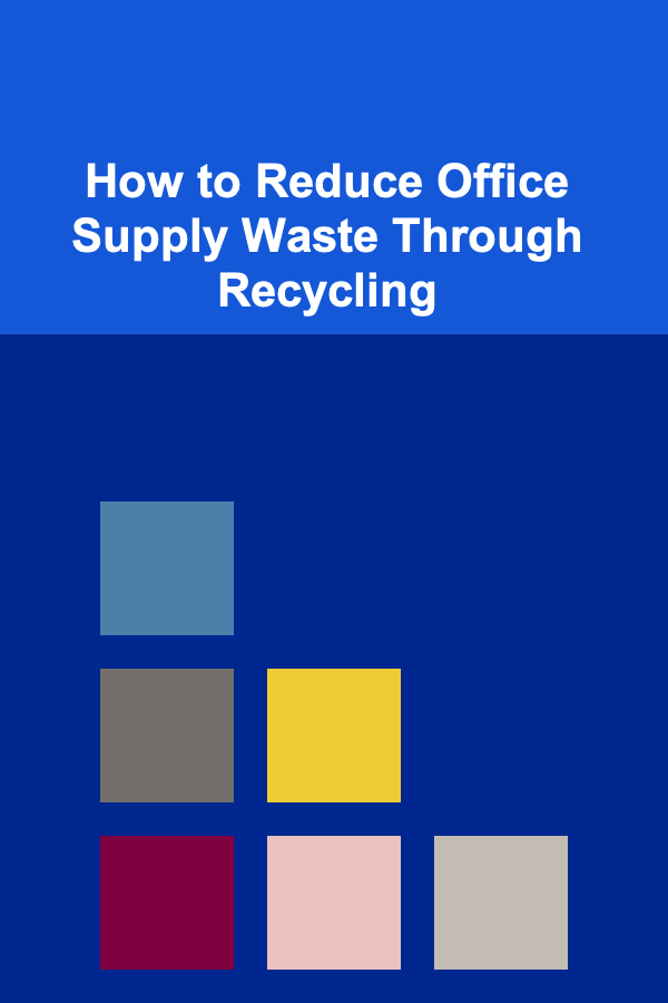 How to Reduce Office Supply Waste Through Recycling