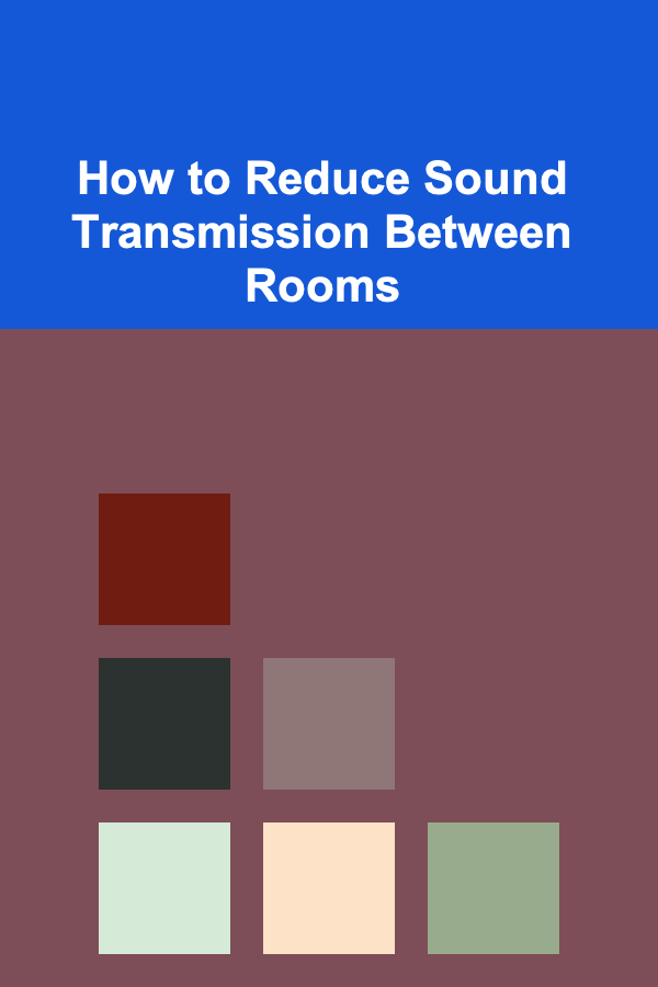 How to Reduce Sound Transmission Between Rooms