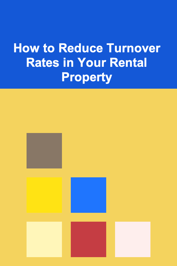 How to Reduce Turnover Rates in Your Rental Property
