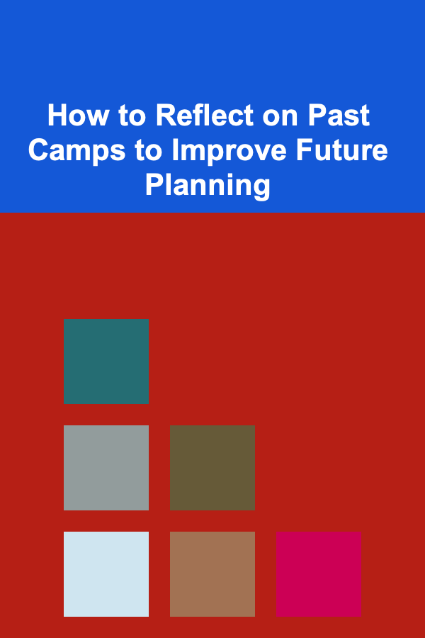 How to Reflect on Past Camps to Improve Future Planning