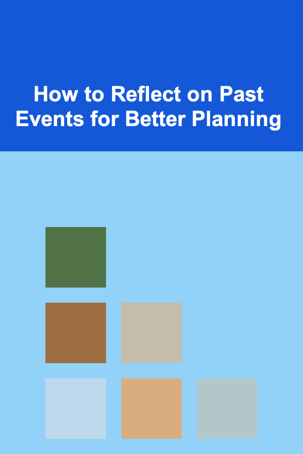 How to Reflect on Past Events for Better Planning