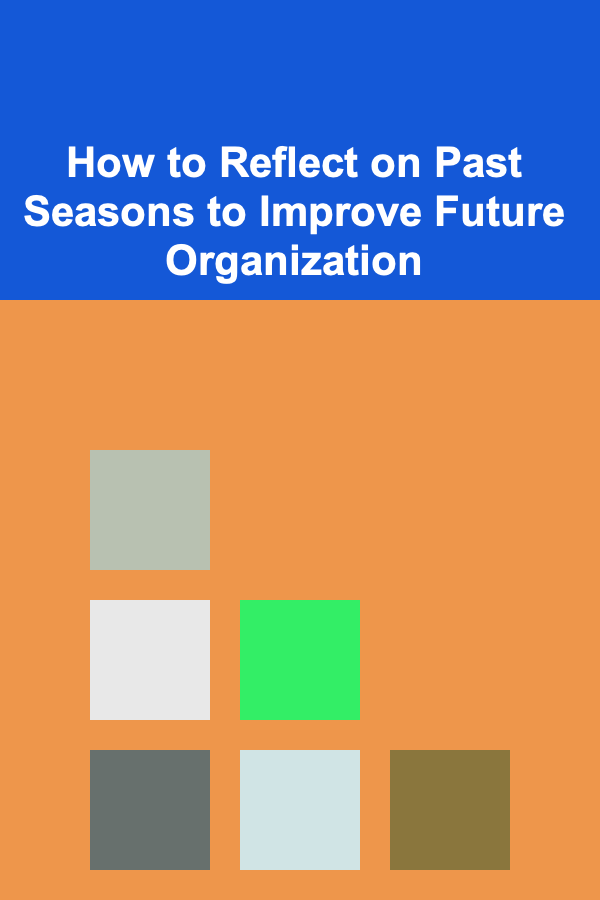 How to Reflect on Past Seasons to Improve Future Organization