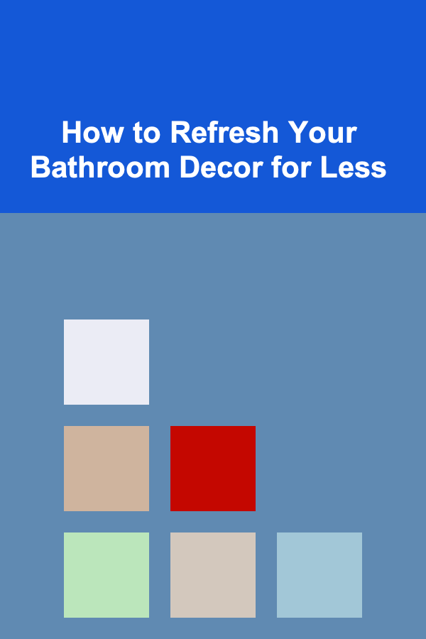 How to Refresh Your Bathroom Decor for Less