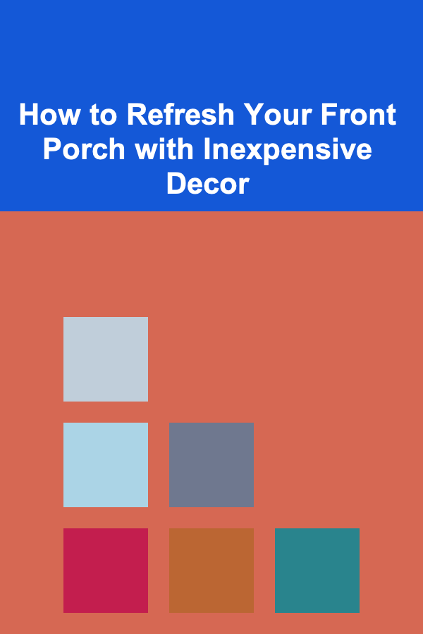 How to Refresh Your Front Porch with Inexpensive Decor
