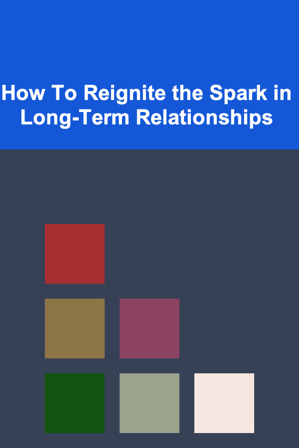 How To Reignite the Spark in Long-Term Relationships