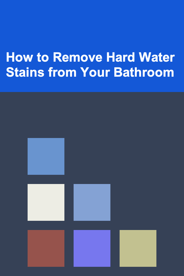 How to Remove Hard Water Stains from Your Bathroom