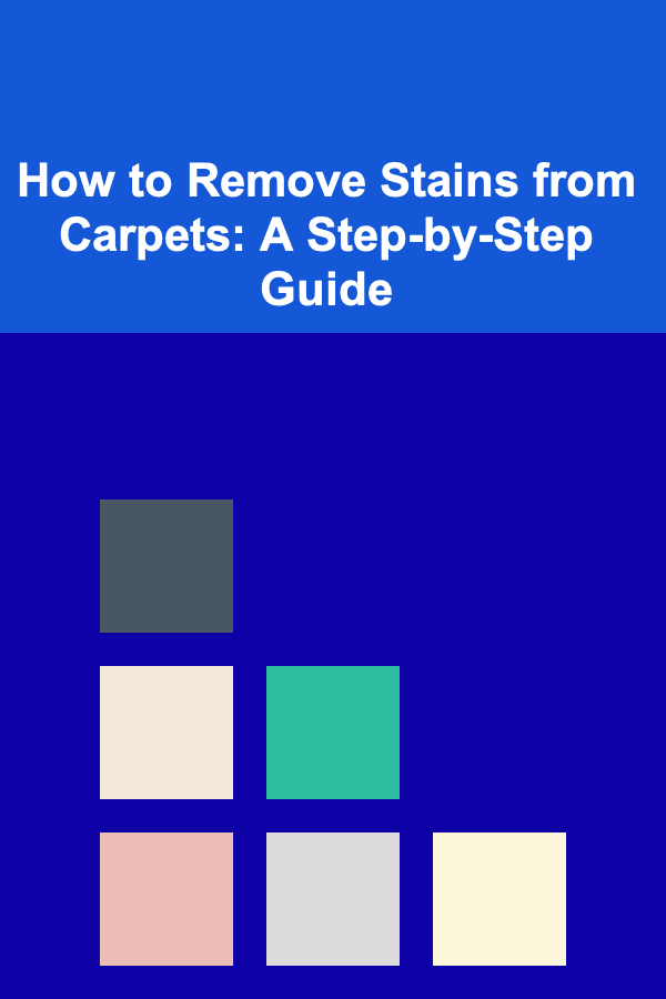 How to Remove Stains from Carpets: A Step-by-Step Guide