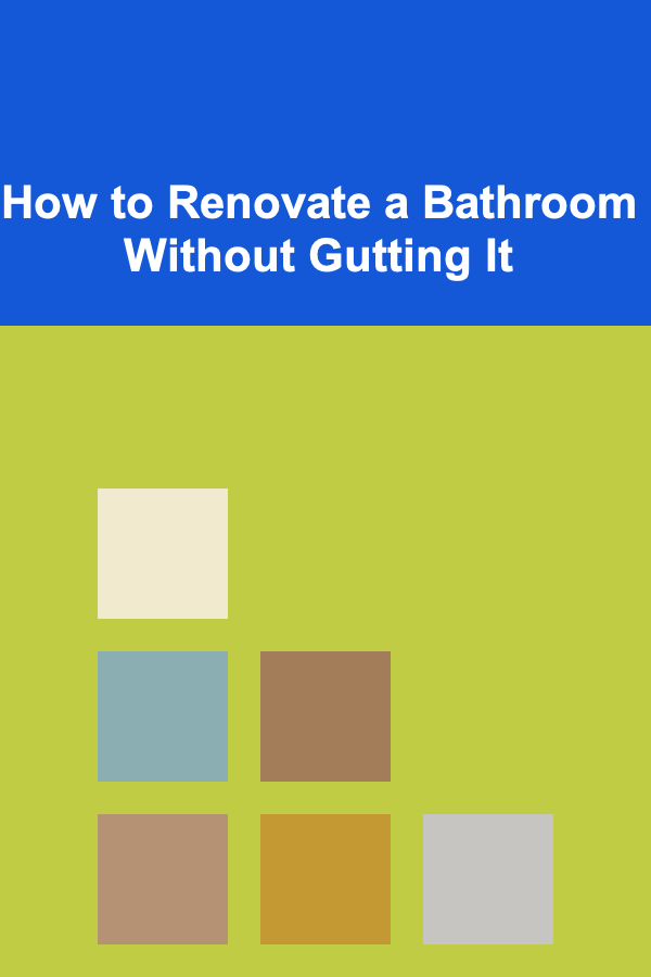 How to Renovate a Bathroom Without Gutting It