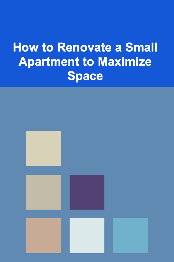 How to Renovate a Small Apartment to Maximize Space