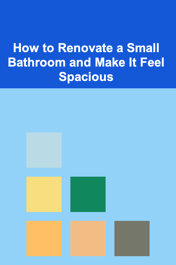 How to Renovate a Small Bathroom and Make It Feel Spacious