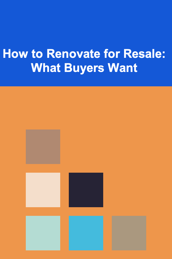How to Renovate for Resale: What Buyers Want