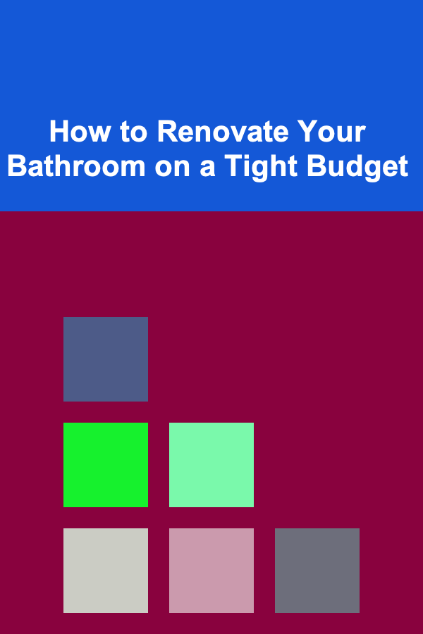 How to Renovate Your Bathroom on a Tight Budget