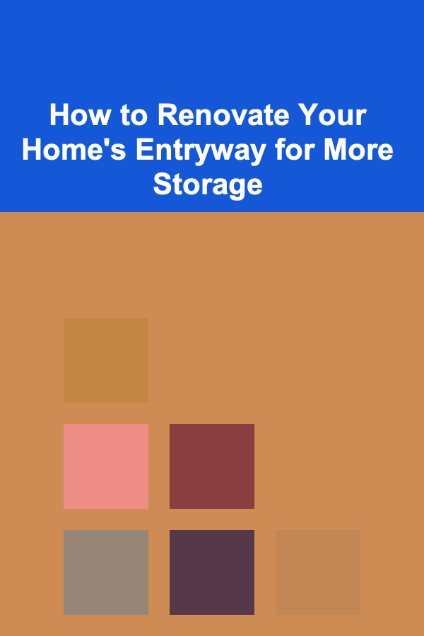 How to Renovate Your Home's Entryway for More Storage