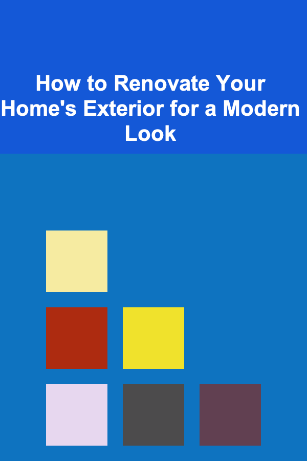 How to Renovate Your Home's Exterior for a Modern Look