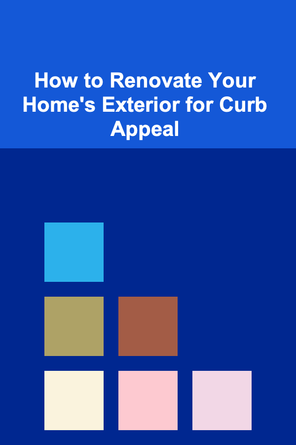 How to Renovate Your Home's Exterior for Curb Appeal