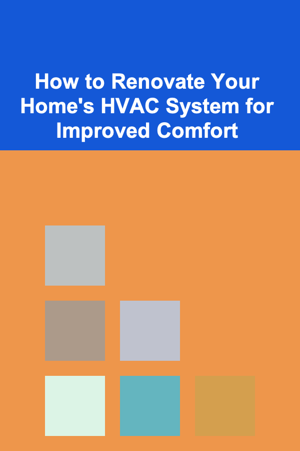 How to Renovate Your Home's HVAC System for Improved Comfort