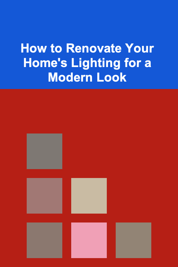 How to Renovate Your Home's Lighting for a Modern Look