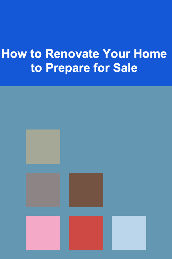 How to Renovate Your Home to Prepare for Sale