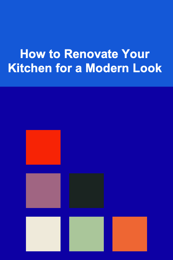 How to Renovate Your Kitchen for a Modern Look