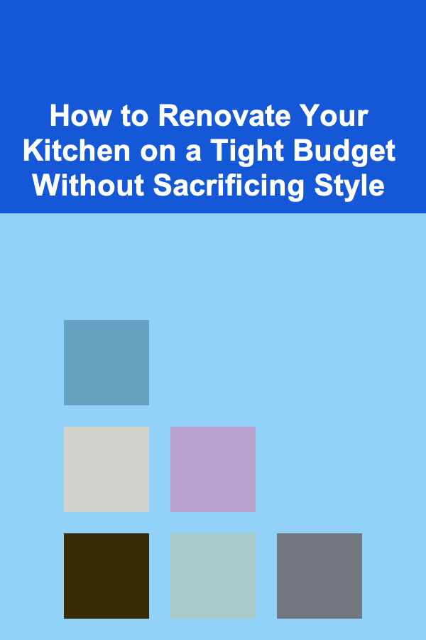 How to Renovate Your Kitchen on a Tight Budget Without Sacrificing Style