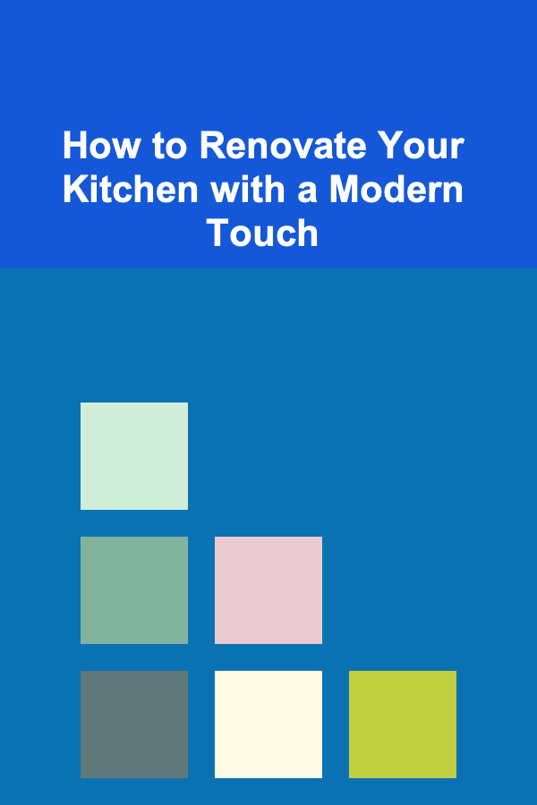 How to Renovate Your Kitchen with a Modern Touch