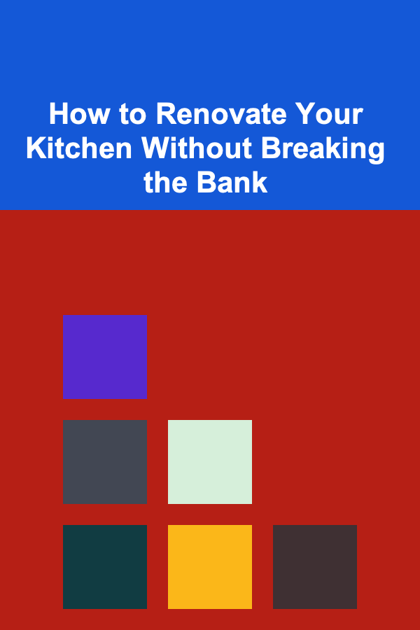 How to Renovate Your Kitchen Without Breaking the Bank