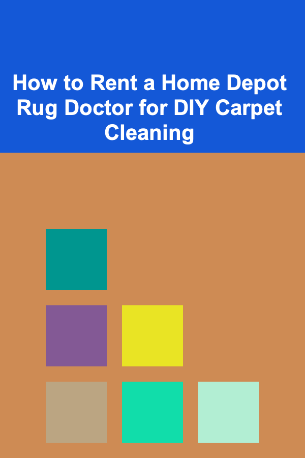 How to Rent a Home Depot Rug Doctor for DIY Carpet Cleaning