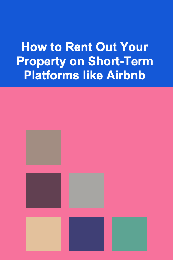 How to Rent Out Your Property on Short-Term Platforms like Airbnb