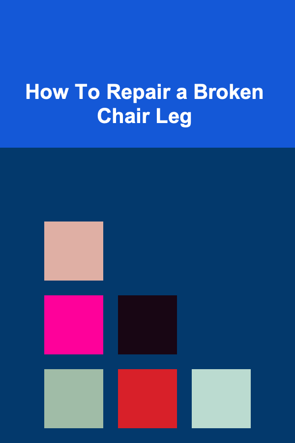 How To Repair a Broken Chair Leg
