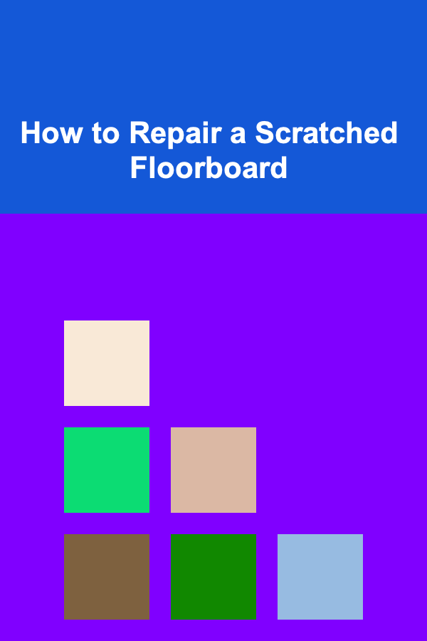How to Repair a Scratched Floorboard