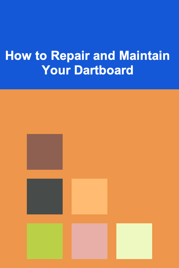 How to Repair and Maintain Your Dartboard