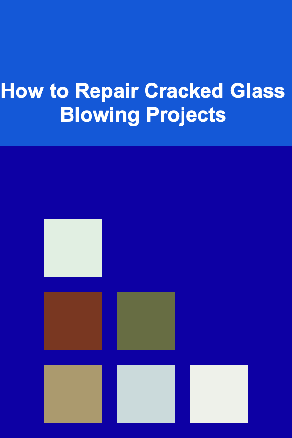 How to Repair Cracked Glass Blowing Projects