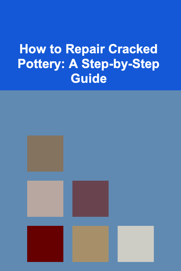 How to Repair Cracked Pottery: A Step-by-Step Guide