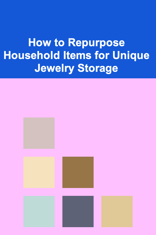 How to Repurpose Household Items for Unique Jewelry Storage