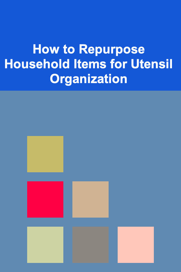 How to Repurpose Household Items for Utensil Organization