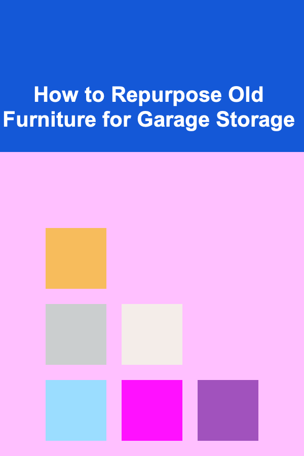 How to Repurpose Old Furniture for Garage Storage